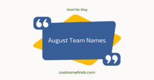 August Team Names