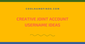 Creative Joint Account Username Ideas