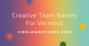 Creative Team Names for Vermont