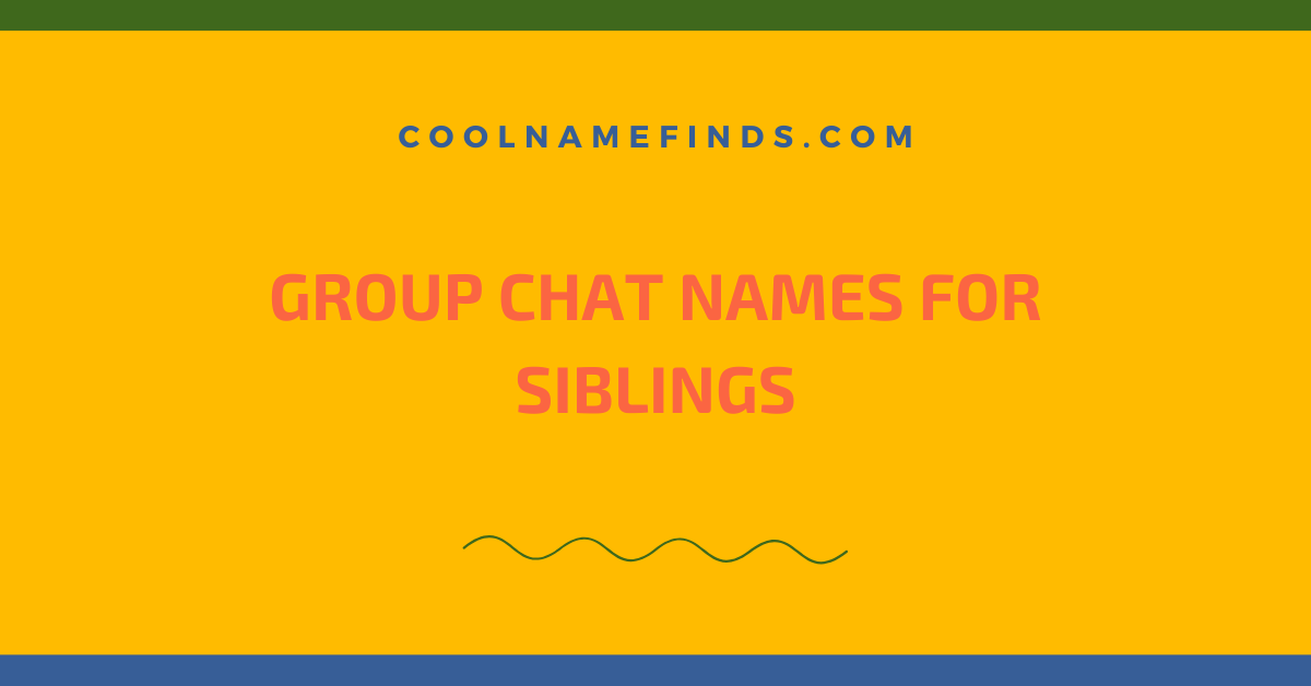 Group Chat Names For Siblings 