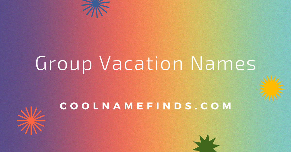 300+ Group Vacation Names Cool Name Finds
