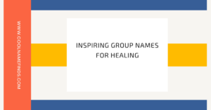 Inspiring Group Names for Healing
