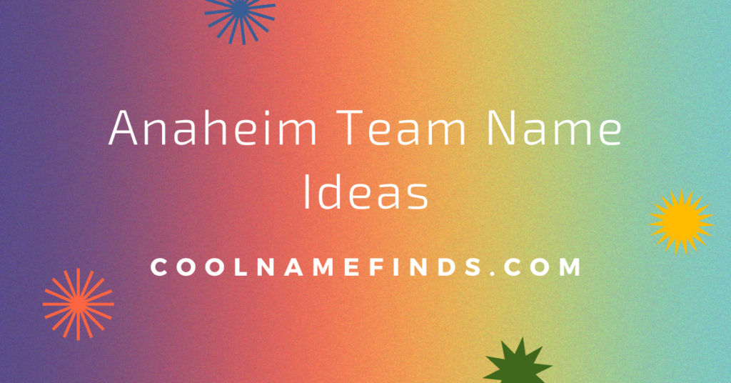 Anaheim Team Name Ideas