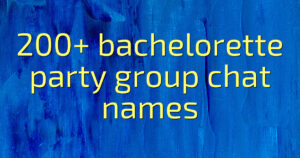 200+ bachelorette party group chat names