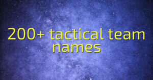 200+ tactical team names