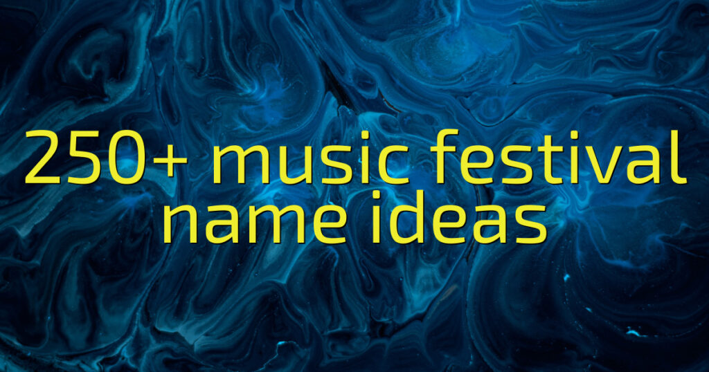 250+ Music Festival Name Ideas Cool Name Finds
