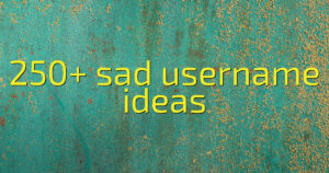 250+ sad username ideas