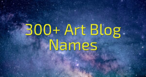 300+ Art Blog Names