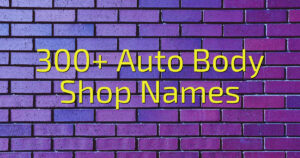 300+ Auto Body Shop Names