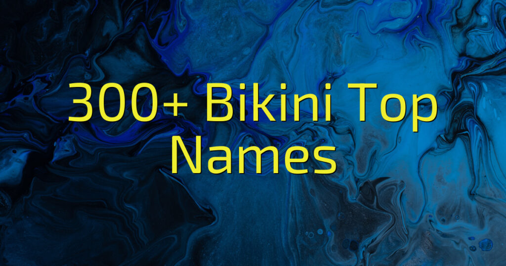 300+ Bikini Top Names (2024) Cool Name Finds