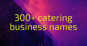 300+ catering business names