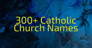 300+ Catholic Church Names