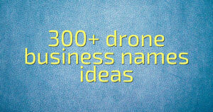 300+ drone business names ideas