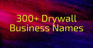 300+ Drywall Business Names