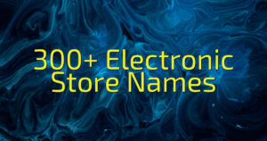 300+ Electronic Store Names