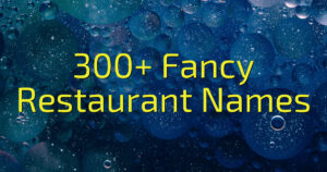 300+ Fancy Restaurant Names