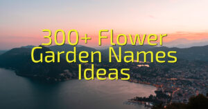 300+ Flower Garden Names Ideas