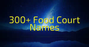 300+ Food Court Names