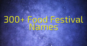 300+ Food Festival Names