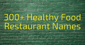300+ Healthy Food Restaurant Names