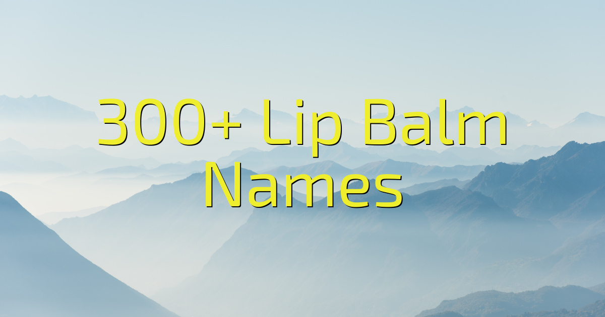 300+ Lip Balm Names (2024) - Cool Name Finds