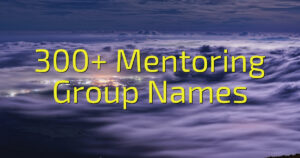 300+ Mentoring Group Names