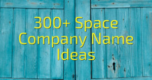 300+ Space Company Name Ideas