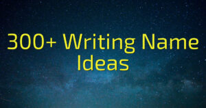 300+ Writing Name Ideas