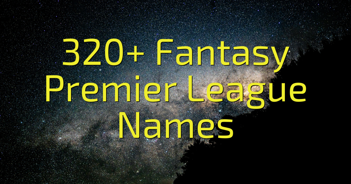 320+ Fantasy Premier League Names (2024) Cool Name Finds