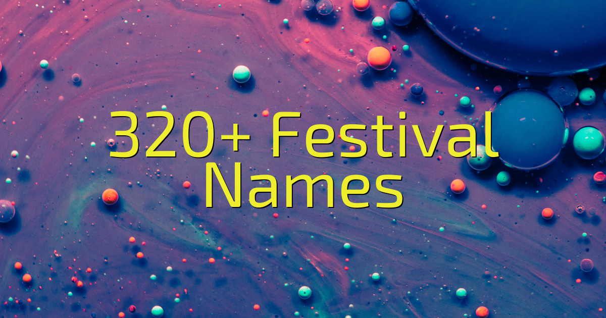 320+ Festival Names Ideas Cool Name Finds