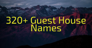 320+ Guest House Names