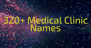 320+ Medical Clinic Names