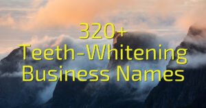 320+ Teeth-Whitening Business Names