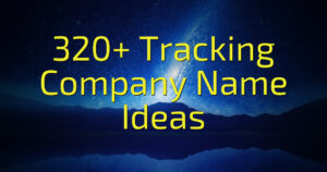 320+ Tracking Company Name Ideas