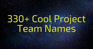330+ Cool Project Team Names