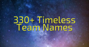330+ Timeless Team Names