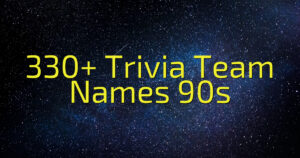 330+ Trivia Team Names 90s