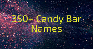 350+ Candy Bar Names