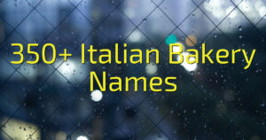 350+ Italian Bakery Names