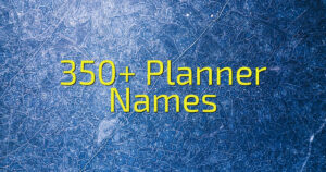 350+ Planner Names