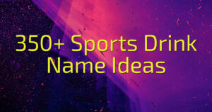350+ Sports Drink Name Ideas