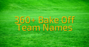 360+ Bake Off Team Names