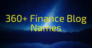 360+ Finance Blog Names