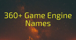 360+ Game Engine Names