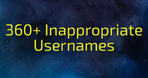 360+ Inappropriate Usernames