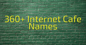 360+ Internet Cafe Names