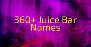 360+ Juice Bar Names