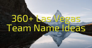 360+ Las Vegas Team Name Ideas