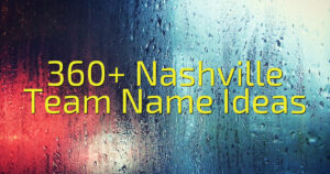 360+ Nashville Team Name Ideas