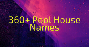 360+ Pool House Names